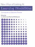 New Ways of Looking at Learning Disabilities: Connections to Classroom