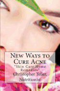 New Ways to Cure Acne: Skin Care Home Remedies