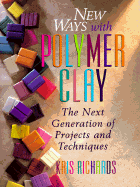 New Ways with Polymer Clay - Richards, Kris