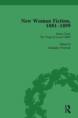 New Woman Fiction, 1881-1899, Part I Vol 3 - de la L Oulton, Carolyn W, and Ayres, Brenda, and Yuen, Karen
