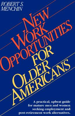 New Work Opportunities for Older Americans - Menchin, Robert S