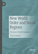 New World Order and Small Regions: The Case of South Caucasus