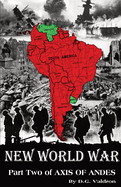 New World War: Volume Two of Axis of Andes