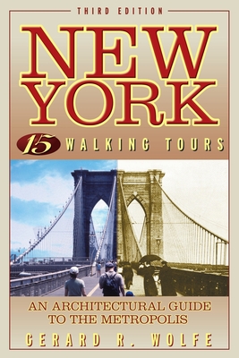New York, 15 Walking Tours: An Architectural Guide to the Metropolis - Wolfe, Gerard
