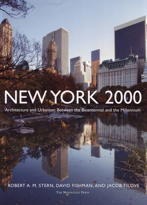 New York 2000: Architecture and Urbanism Between the Bicentennial and the Millennium - Stern, Robert A M, and Fishman, David, and Tilove, Jacob