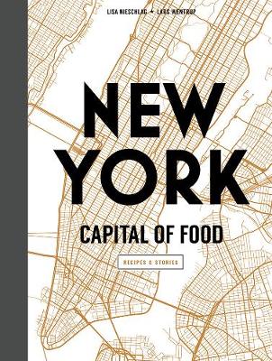 New York Capital of Food - Nieschlag, Lisa, and Wentrup, Lars