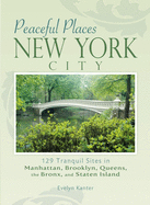 New York City: 129 Tranquil Sites in Manhattan, Brooklyn, Queens, the Bronx, and Staten Island
