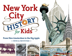 New York City History for Kids: From New Amsterdam to the Big Apple with 21 Activities Volume 44