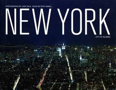 New York: City of Islands - Rajs, Jake (Photographer), and Hamill, Pete (Contributions by)