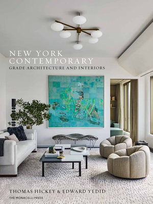 New York Contemporary: Grade Architecture and Interiors - Hickey, Thomas, and Yedid, Edward