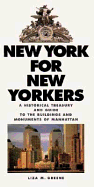 New York for New Yorkers: A Historical Treasury and Guide to the Buildings and Monuments of Manhattan - Greene, Liza M