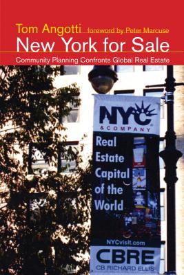 New York for Sale: Community Planning Confronts Global Real Estate - Angotti, Tom, and Marcuse, Peter (Foreword by)