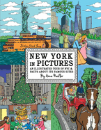New York in Pictures - an illustrated tour of NYC & facts about its famous sites: Learn about the Big Apple while looking at colorful engaging artwork of people, buildings and places to visit.