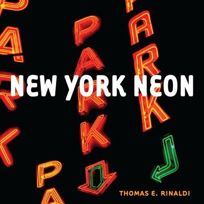 New York Neon - Rinaldi, Thomas E