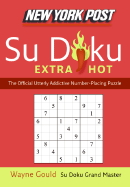 New York Post Extra Hot Su Doku: The Official Utterly Addictive Number-Placing Puzzle - Gould, Wayne