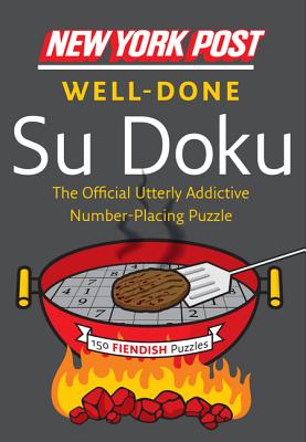 New York Post Well-Done Su Doku: 150 Fiendish Puzzles - None