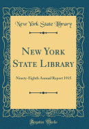 New York State Library: Ninety-Eighth Annual Report 1915 (Classic Reprint)