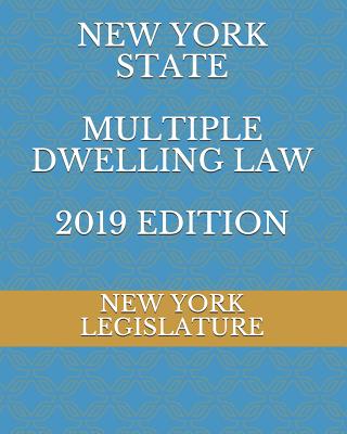 New York State Multiple Dwelling Law 2019 Edition - Naumchenko, Evgenia (Editor), and Legislature, New York