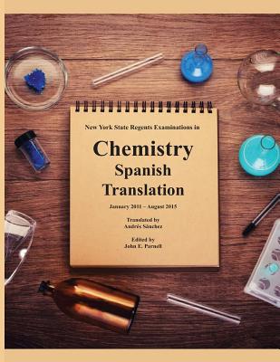 New York State Regents Examinations in Chemistry: Spanish Translation - Parnell, John E, and Sanchez, Andres