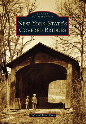 New York State's Covered Bridges - Kane, Bob, and Kane, Trish