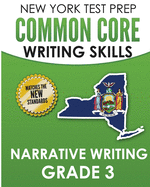 NEW YORK TEST PREP Common Core Writing SKills Narrative Writing Grade 3: Covers the Next Generation ELA Standards