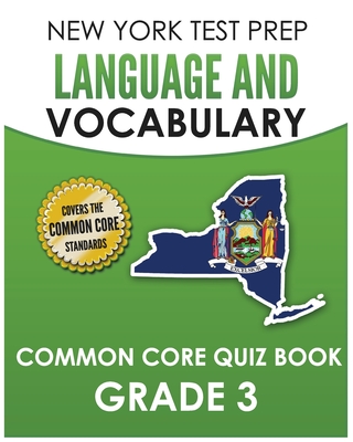 NEW YORK TEST PREP Language and Vocabulary Common Core Quiz Book Grade 3: Covers Revising, Editing, Vocabulary, Writing Conventions, and Grammar - Hawas, N