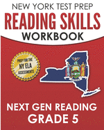 NEW YORK TEST PREP Reading Skills Workbook Next Gen Reading Grade 5: Preparation for the New York State ELA Tests