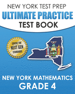 NEW YORK TEST PREP Ultimate Practice Test Book New York Mathematics Grade 4: Covers the Next Generation Learning Standards