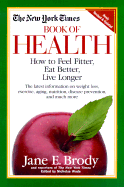 New York Times Book of Health: How to Feel Fitter, Eat Better, and Live Longer - Brody, Jane E