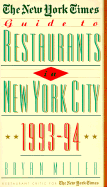 New York Times Guide to Restaurants in New York City: 1993-1994 - Miller, Bryan, Dr.