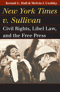 New York Times v. Sullivan: Civil Rights, Libel Law, and the Free Press