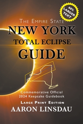 New York Total Eclipse Guide (Large Print): Official Commemorative 2024 Keepsake Guidebook - Linsdau, Aaron