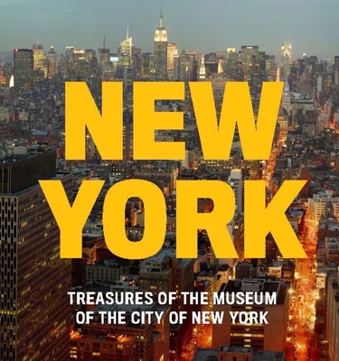 New York: Treasures of the Museum of the City of New York - Jaffe, Steven H (Text by), and Donhauser, Whitney (Foreword by)