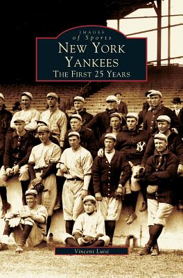 New York Yankees: The First 25 Years - Luisi, Vincent