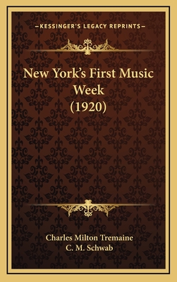 New York's First Music Week (1920) - Tremaine, Charles Milton, and Schwab, C M (Foreword by)