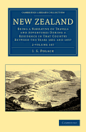 New Zealand 2 Volume Set: Being a Narrative of Travels and Adventures during a Residence in that Country between the Years 1831 and 1837