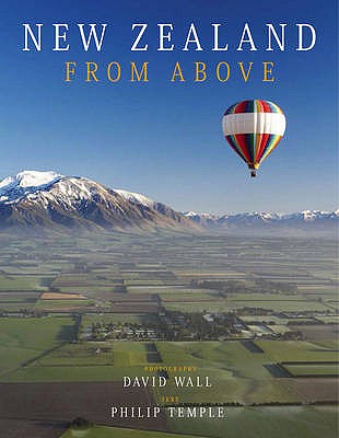 New Zealand from Above - Wall, David (Photographer), and Temple, Philip (Text by)