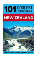 New Zealand: New Zealand Travel Guide: 101 Coolest Things to Do in New Zealand