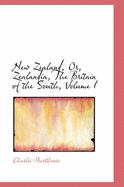 New Zealand, Or, Zealandia, the Britain of the South; Volume I