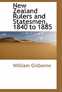 New Zealand Rulers and Statesmen, 1840 to 1885