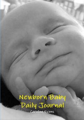 Newborn Baby Daily Journal - Evans, Caroline
