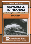 Newcastle to Hexham: Including the Allendale Branch