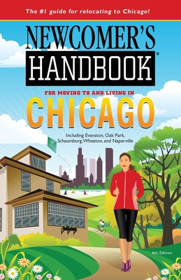 Newcomer's Handbook for Moving to and Living in Chicago: Including Evanston, Oak Park, Schaumburg, Wheaton, and Naperville - First Books
