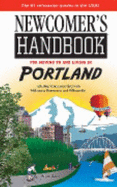 Newcomer's Handbook for Moving to and Living in Portland: Including Vancouver, Gresham, Hillsboro, Beaverton, and Wilsonville (Newcomer's Handbooks) - Geon, Bryan