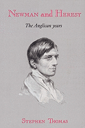 Newman and Heresy: The Anglican Years