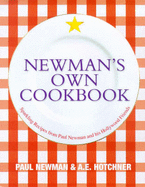 Newman's Own Cookbook: Sparkling Recipes from Paul Newman and His Hollywood Friends - Newman, Paul, and Hotchner, A. E.