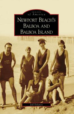 Newport Beach's Balboa and Balboa Island - Delaney, Jeff