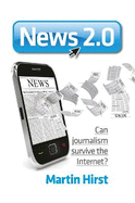 News 2.0: Can journalism survive the Internet?