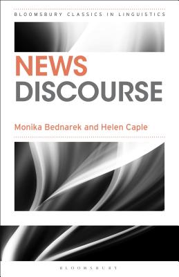 News Discourse - Bednarek, Monika, Dr., and Caple, Helen