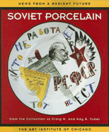 News from a Radiant Future: Soviet Porcelain from the Collection of Craig H. and Kay A. Tuber